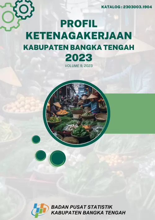 Profil Ketenagakerjaan Kabupaten Bangka Tengah 2022