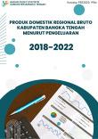 Produk Domestik Regional Bruto Kabupaten Bangka Tengah Menurut Pengeluaran 2018-2022