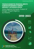 Gross Regional Domestic Product of Bangka Tengah Regency by Industrial Origin 2018-2022