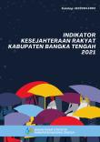 Welfare Indicators of Bangka Tengah Regency 2021