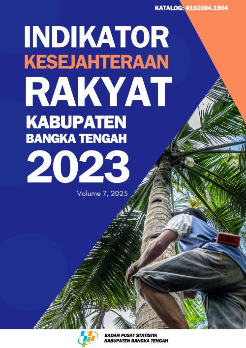 Indikator Kesejahteraan Rakyat Kabupaten Bangka Tengah 2023