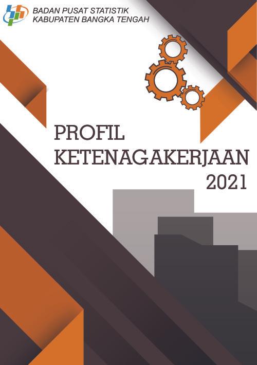 Employment Profile of Bangka Tengah Regency 2021