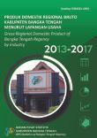 Produk Domestik Regional Bruto Kabupaten Bangka Tengah Menurut Lapangan Usaha 2013-2017